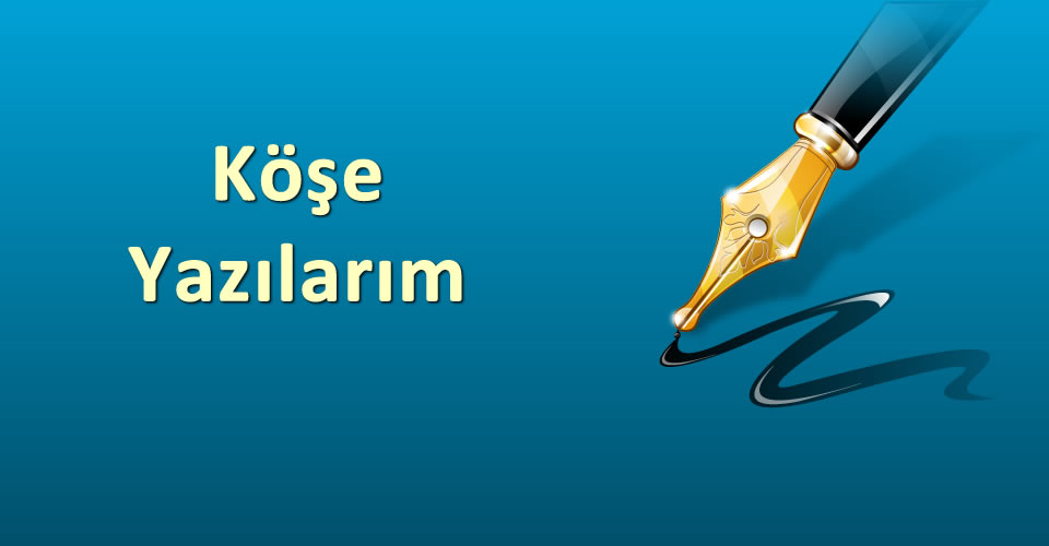 Köşe Yazılarım